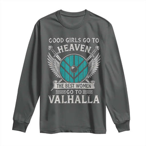 Shieldmaiden Viking Pride Long Sleeve Shirt Good Girls Go To Heaven The Best Women Go To Valhalla TS11 Dark Heather Print Your Wear