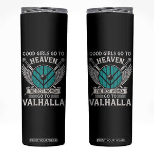 Shieldmaiden Viking Pride Skinny Tumbler Good Girls Go To Heaven The Best Women Go To Valhalla TS11 Black Print Your Wear