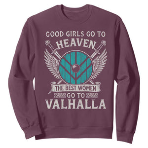 Shieldmaiden Viking Pride Sweatshirt Good Girls Go To Heaven The Best Women Go To Valhalla TS11 Maroon Print Your Wear