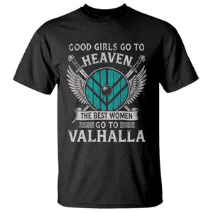 Shieldmaiden Viking Pride T Shirt Good Girls Go To Heaven The Best Women Go To Valhalla TS11 Black Print Your Wear