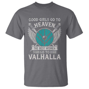 Shieldmaiden Viking Pride T Shirt Good Girls Go To Heaven The Best Women Go To Valhalla TS11 Charcoal Print Your Wear