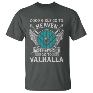 Shieldmaiden Viking Pride T Shirt Good Girls Go To Heaven The Best Women Go To Valhalla TS11 Dark Heather Print Your Wear