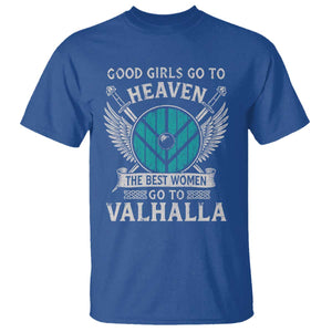 Shieldmaiden Viking Pride T Shirt Good Girls Go To Heaven The Best Women Go To Valhalla TS11 Royal Blue Print Your Wear
