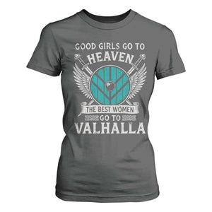 Shieldmaiden Viking Pride T Shirt For Women Good Girls Go To Heaven The Best Women Go To Valhalla TS11 Dark Heather Print Your Wear