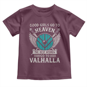 Shieldmaiden Viking Pride Toddler T Shirt Good Girls Go To Heaven The Best Women Go To Valhalla TS11 Maroon Print Your Wear