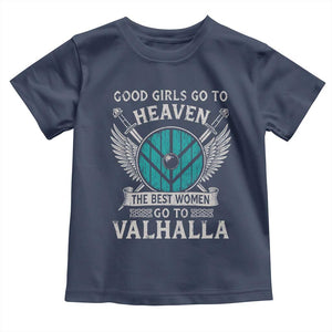 Shieldmaiden Viking Pride Toddler T Shirt Good Girls Go To Heaven The Best Women Go To Valhalla TS11 Navy Print Your Wear