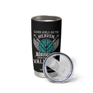 Shieldmaiden Viking Pride Tumbler Cup Good Girls Go To Heaven The Best Women Go To Valhalla TS11 Print Your Wear