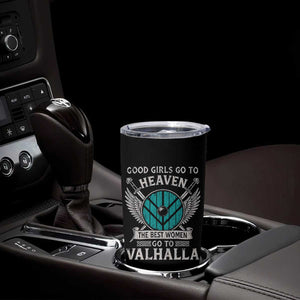Shieldmaiden Viking Pride Tumbler Cup Good Girls Go To Heaven The Best Women Go To Valhalla TS11 Print Your Wear