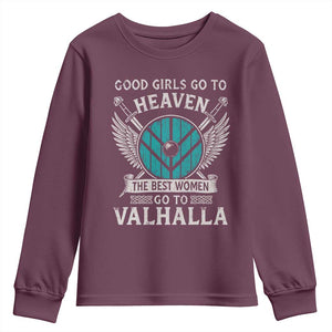 Shieldmaiden Viking Pride Youth Sweatshirt Good Girls Go To Heaven The Best Women Go To Valhalla TS11 Maroon Print Your Wear