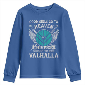 Shieldmaiden Viking Pride Youth Sweatshirt Good Girls Go To Heaven The Best Women Go To Valhalla TS11 Royal Blue Print Your Wear