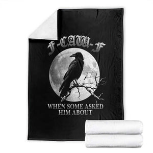 Funny F Caw F Throw Blanket When Some Asked Him About Black Crow Moon Gothic TS11 Black Print Your Wear