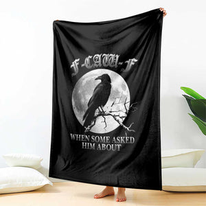 Funny F Caw F Throw Blanket When Some Asked Him About Black Crow Moon Gothic TS11 Print Your Wear
