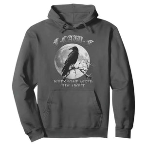 Funny F Caw F Hoodie When Some Asked Him About Black Crow Moon Gothic TS11 Dark Heather Print Your Wear