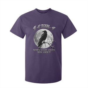 Funny F Caw F T Shirt For Kid When Some Asked Him About Black Crow Moon Gothic TS11 Purple Print Your Wear