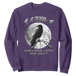 Funny F Caw F Sweatshirt When Some Asked Him About Black Crow Moon Gothic TS11 Purple Print Your Wear