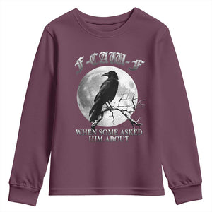 Funny F Caw F Youth Sweatshirt When Some Asked Him About Black Crow Moon Gothic TS11 Maroon Print Your Wear