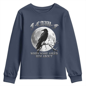 Funny F Caw F Youth Sweatshirt When Some Asked Him About Black Crow Moon Gothic TS11 Navy Print Your Wear