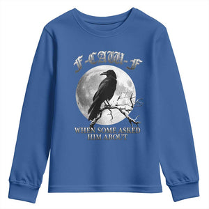 Funny F Caw F Youth Sweatshirt When Some Asked Him About Black Crow Moon Gothic TS11 Royal Blue Print Your Wear
