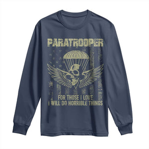 Military Paratrooper Long Sleeve Shirt For Those I Love I Will Do Horrible Things Airborne Soldier TS11 Navy Print Your Wear