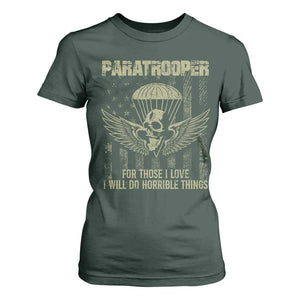 Military Paratrooper T Shirt For Women For Those I Love I Will Do Horrible Things Airborne Soldier TS11 Dark Forest Green Print Your Wear