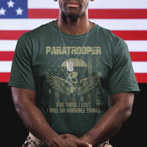 Military Paratrooper T Shirt For Those I Love I Will Do Horrible Things Airborne Soldier TS11 Dark Forest Green Print Your Wear