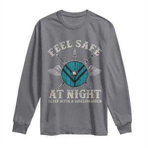 Funny Feel Safe At Night Sleep With A Shieldmaiden Long Sleeve Shirt Viking Pride TS11 Charcoal Print Your Wear