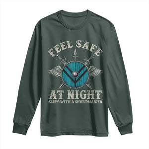 Funny Feel Safe At Night Sleep With A Shieldmaiden Long Sleeve Shirt Viking Pride TS11 Dark Forest Green Print Your Wear