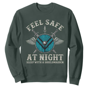 Funny Feel Safe At Night Sleep With A Shieldmaiden Sweatshirt Viking Pride TS11 Dark Forest Green Print Your Wear