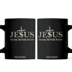 Jesus The Way The Truth The Life Coffee Mug Christian Cross Nails TS11 Black Print Your Wear