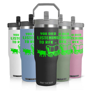 Funny You Died Listening To RFK Jr Flip Straw Tumbler Oregon Trail Cow Wagon TS11 Print Your Wear