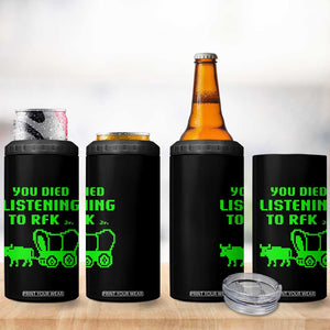 Funny You Died Listening To RFK Jr 4 in 1 Can Cooler Tumbler Oregon Trail Cow Wagon TS11 Print Your Wear