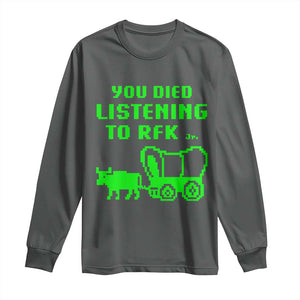 Funny You Died Listening To RFK Jr Long Sleeve Shirt Oregon Trail Cow Wagon TS11 Dark Heather Print Your Wear