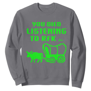 Funny You Died Listening To RFK Jr Sweatshirt Oregon Trail Cow Wagon TS11 Charcoal Print Your Wear