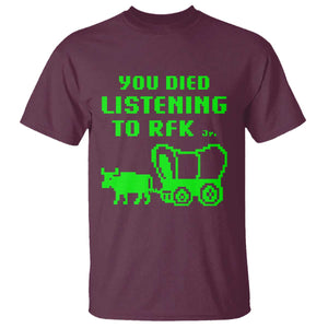 Funny You Died Listening To RFK Jr T Shirt Oregon Trail Cow Wagon TS11 Maroon Print Your Wear