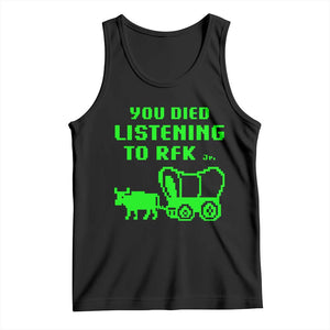 Funny You Died Listening To RFK Jr Tank Top Oregon Trail Cow Wagon TS11 Black Print Your Wear