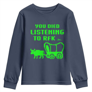 Funny You Died Listening To RFK Jr Youth Sweatshirt Oregon Trail Cow Wagon TS11 Navy Print Your Wear