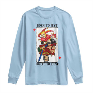 Funny Born To Jest Forced To Joust Long Sleeve Shirt Medieval Renaissance Meme TS11 Light Blue Print Your Wear