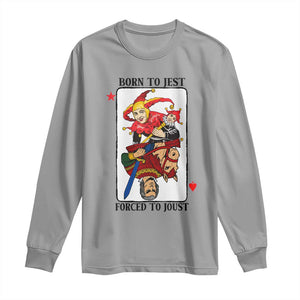 Funny Born To Jest Forced To Joust Long Sleeve Shirt Medieval Renaissance Meme TS11 Sport Gray Print Your Wear
