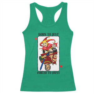 Funny Born To Jest Forced To Joust Racerback Tank Top Medieval Renaissance Meme TS11 Irish Green Print Your Wear