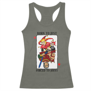 Funny Born To Jest Forced To Joust Racerback Tank Top Medieval Renaissance Meme TS11 Military Green Print Your Wear