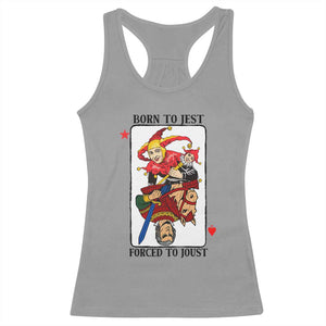 Funny Born To Jest Forced To Joust Racerback Tank Top Medieval Renaissance Meme TS11 Sport Gray Print Your Wear