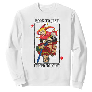 Funny Born To Jest Forced To Joust Sweatshirt Medieval Renaissance Meme TS11 White Print Your Wear