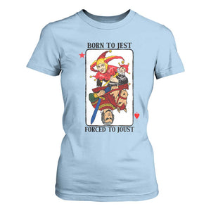 Funny Born To Jest Forced To Joust T Shirt For Women Medieval Renaissance Meme TS11 Light Blue Print Your Wear