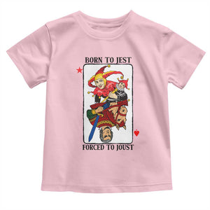 Funny Born To Jest Forced To Joust Toddler T Shirt Medieval Renaissance Meme TS11 Light Pink Print Your Wear
