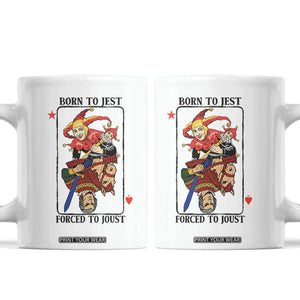 Funny Born To Jest Forced To Joust Coffee Mug Medieval Renaissance Meme TS11 White Print Your Wear