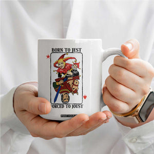 Funny Born To Jest Forced To Joust Coffee Mug Medieval Renaissance Meme TS11 Print Your Wear