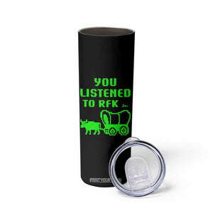 Funny You Listened To RFK Jr Skinny Tumbler Oregon Trail Cow Wagon TS11 Print Your Wear