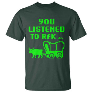 Funny You Listened To RFK Jr T Shirt Oregon Trail Cow Wagon TS11 Dark Forest Green Print Your Wear
