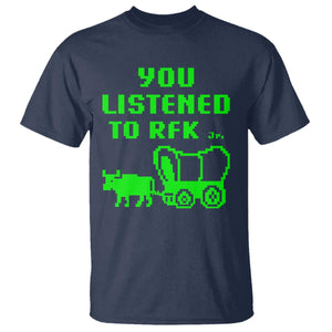 Funny You Listened To RFK Jr T Shirt Oregon Trail Cow Wagon TS11 Navy Print Your Wear