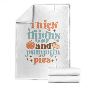 Thanksgiving Throw Blanket Thick Thighs And Pumpkin Pies Dinner TS11 White Print Your Wear